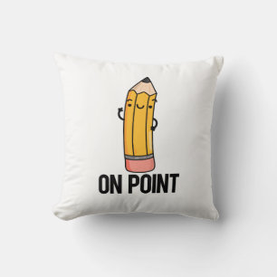 On Point Funny Pencil Pun  Throw Pillow
