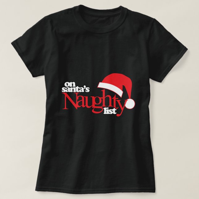On Santa's Naughty List T-Shirt (Design Front)