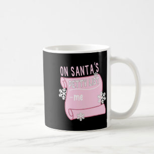 On Santa's Petty List Me Santa Christmas Design Lo Coffee Mug