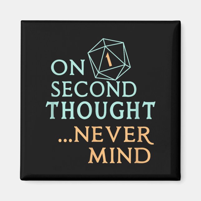 On Second Thought Never Mind, Funny Gift For Men,  Magnet (Front)