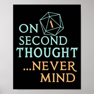 On Second Thought Never Mind, Funny Gift For Men,  Poster