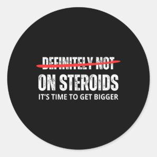 On Steroids Confirmation  Classic Round Sticker