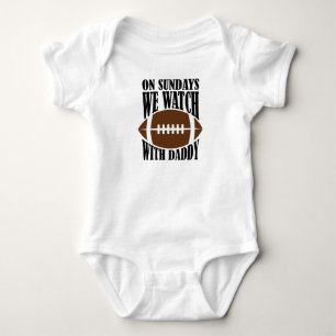 On Sundays We Watch Football With Daddy Baby Bodysuit