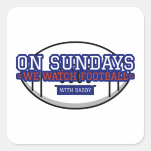 On Sundays We Watch Football With Daddy Square Sticker
