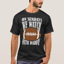 On Sundays We Watch Football With Daddy
