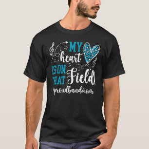On That Field Proud Band Mom Marching Band Mom 1 T-Shirt