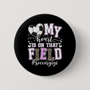 On That Field Soccer Gigi Of A Soccer Player Gigi 2 Inch Round Button