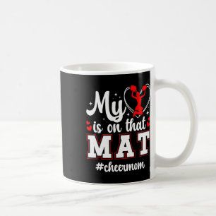 On That Mat Cheer Mom Cheerleading Mom Of A Cheerl Coffee Mug