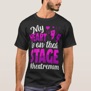 On That Stage Theatre Mom Theatre Actress Mom Thea T-Shirt
