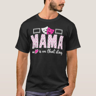 On That Stage Theatre Mom Theatre Actress Mom Thea T-Shirt