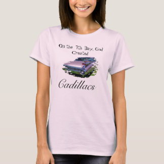 On the 7th Day, God Created, Cadillacs T-Shirt