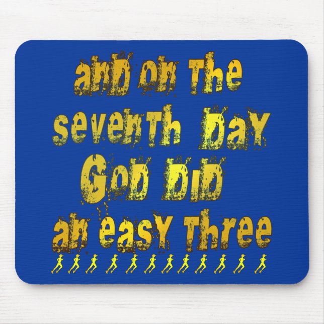 On the 7th Day God Did an Easy Three Running Mouse Pad (Front)