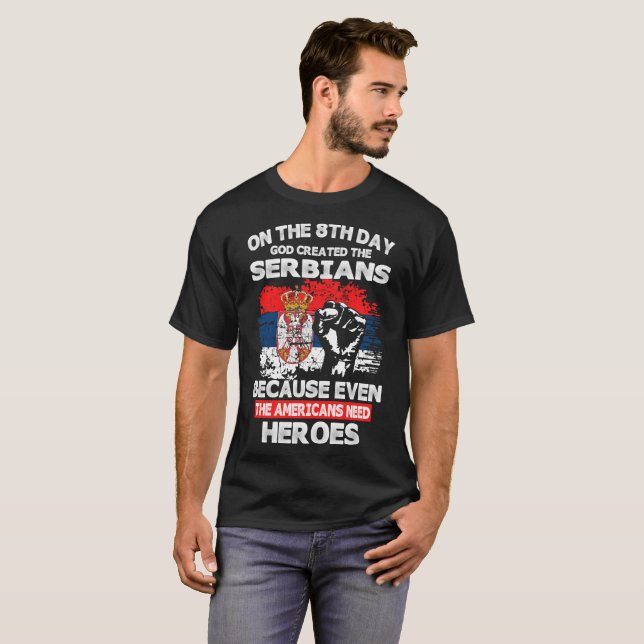 On The 8th Day God Created The Serbians Tshirt (Front Full)