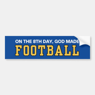 ON THE 8TH DAY GOD MADE FOOTBALL BUMPER STICKER