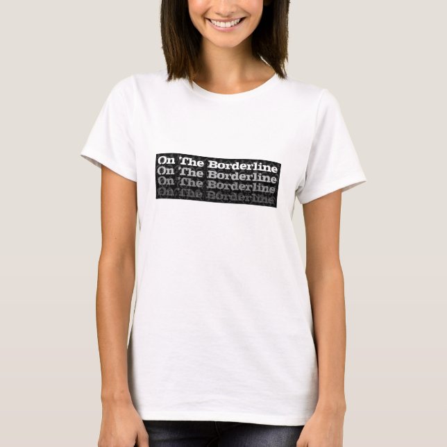 On The Borderline T-Shirt (Front)