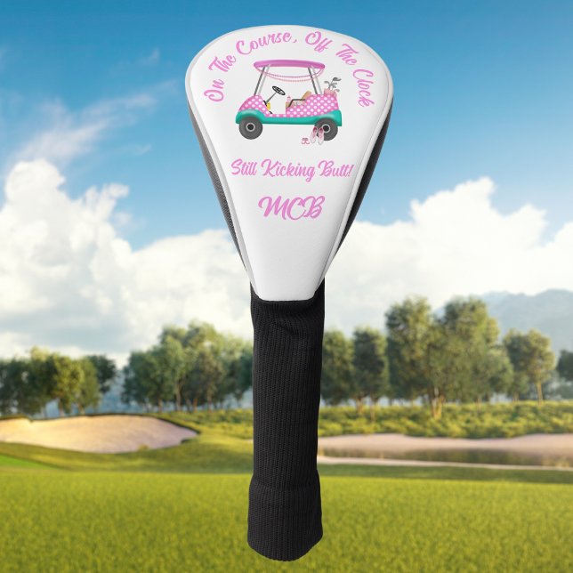 On the Course, Off The Clock Still Kicking Butt  Golf Head Cover (Creator Uploaded)