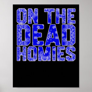 On The Dead Homies Sticker  Poster