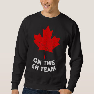 On The Eh Team Canada Day Maple Leaf Canadian Flag Sweatshirt