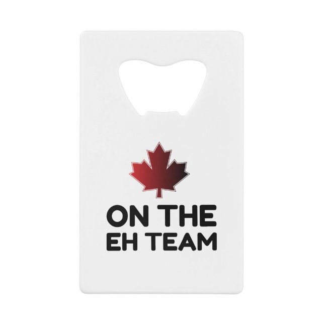 On The Eh Team Canada Funny Credit Card Bottle Opener (Front)