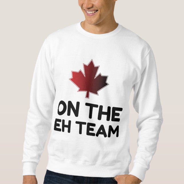 On The Eh Team Canada Funny Sweatshirt (Front)