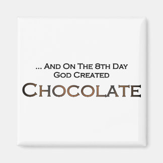 On The Eighth Day God Created Chocolate Magnet