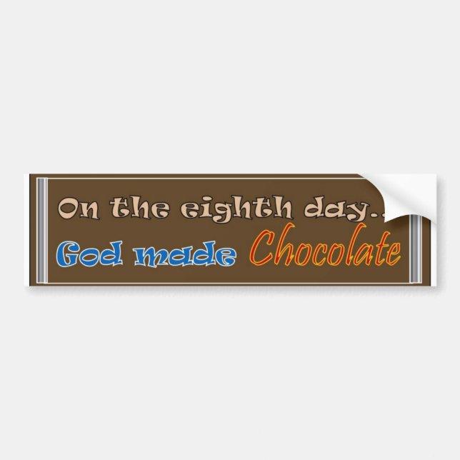 On the Eighth Day God made Chocolate Bumper Sticker (Front)