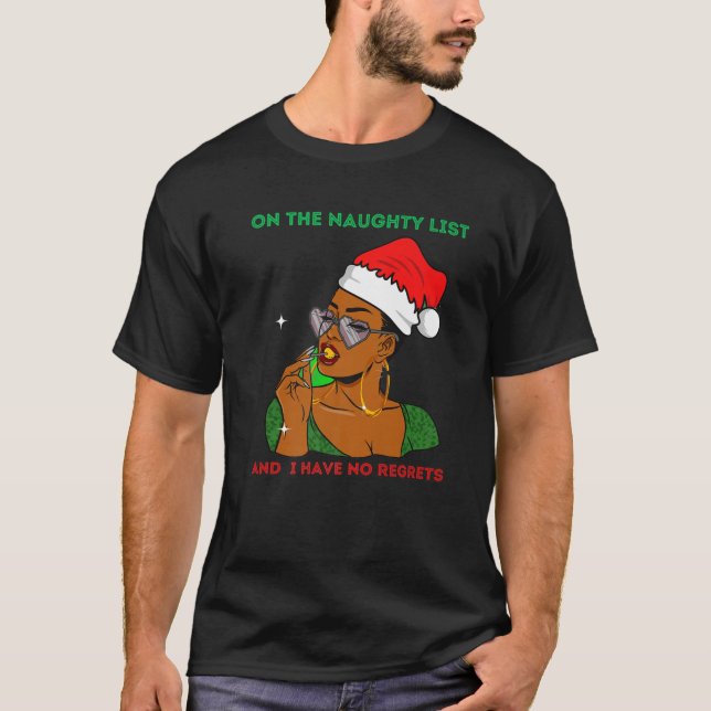 On The Naughty List And I Have No Regrets Melanin T-Shirt (Front)