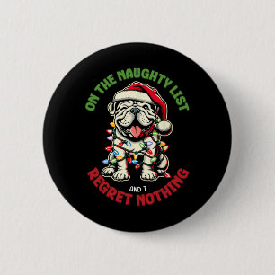 On The Naughty List And I Regret Nothing Bulldog C 2 Inch Round Button