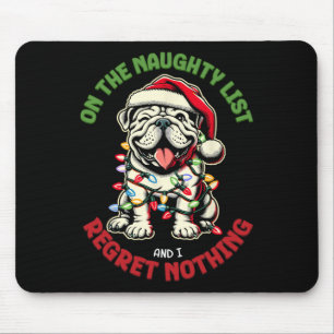 On The Naughty List And I Regret Nothing Bulldog C Mouse Pad