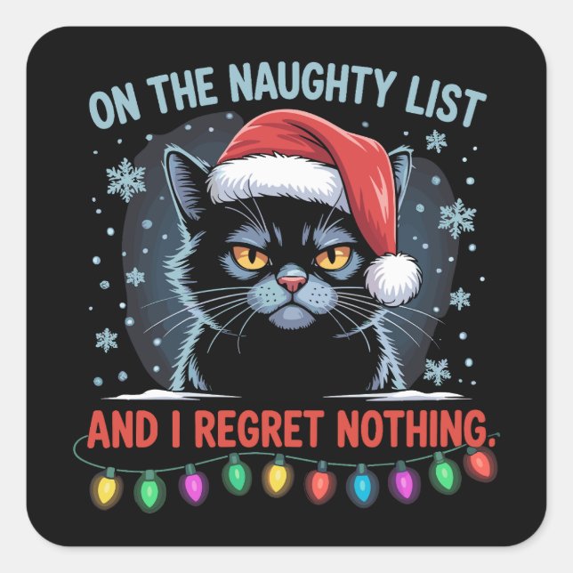 On The Naughty List And I Regret Nothing Cat Xmas Square Sticker (Front)