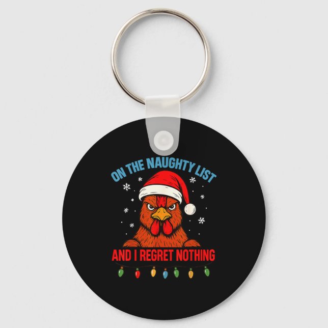 On The Naughty List And I Regret Nothing Chicken C Keychain (Front)