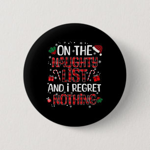 On The Naughty List And I Regret Nothing Christmas 2 Inch Round Button