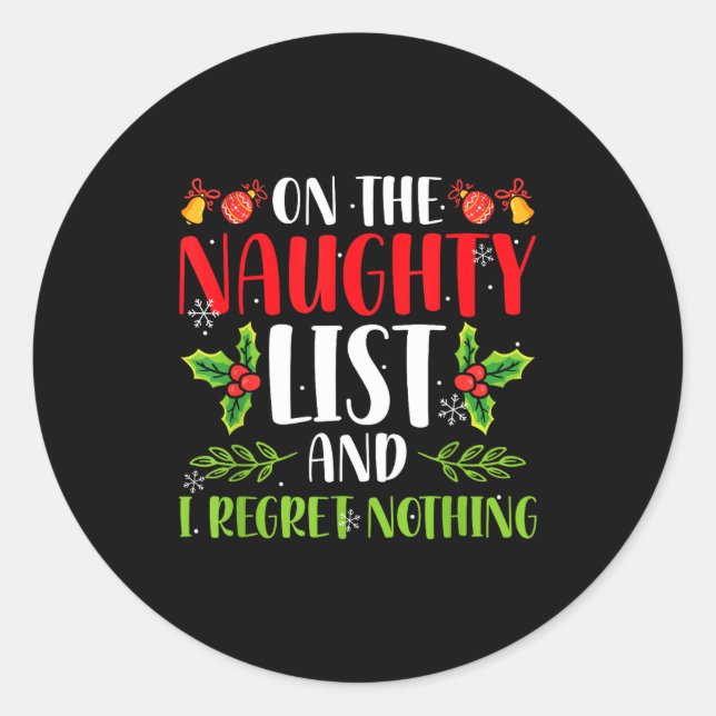 On The Naughty List And I Regret Nothing Christmas Classic Round Sticker (Front)