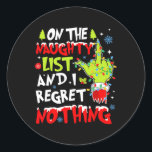 On The Naughty List And I Regret Nothing Christmas Classic Round Sticker<br><div class="desc">On The Naughty List And I Regret Nothing Christmas Xmas Funny</div>