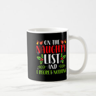 On The Naughty List And I Regret Nothing Christmas Coffee Mug
