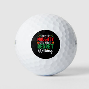 On The Naughty List And I Regret Nothing Christmas Golf Balls