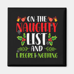 On The Naughty List And I Regret Nothing Christmas Magnet
