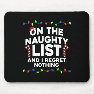 On The Naughty List And I Regret Nothing Christmas Mouse Pad
