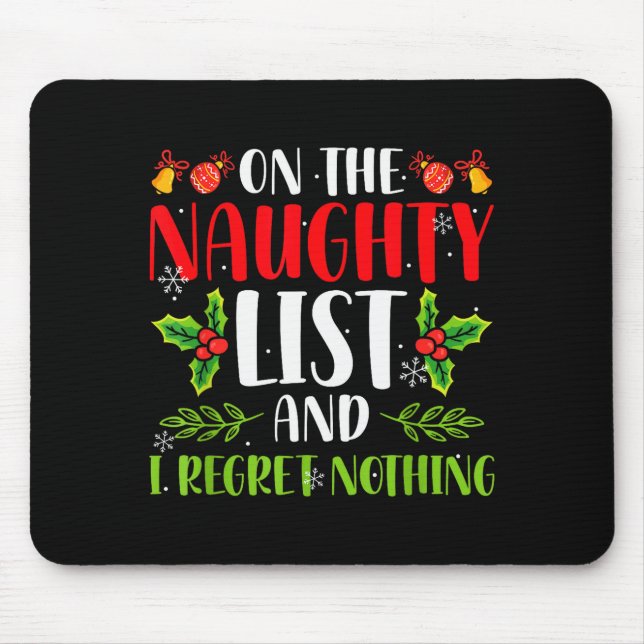 On The Naughty List And I Regret Nothing Christmas Mouse Pad (Front)