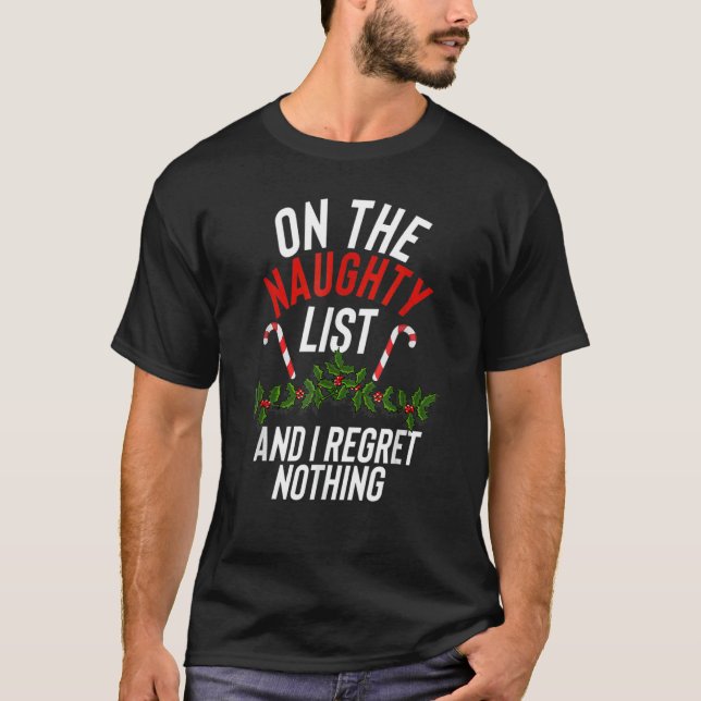 On The Naughty List And I Regret Nothing Christmas T-Shirt (Front)