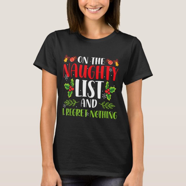 On The Naughty List And I Regret Nothing Christmas T-Shirt (Front)
