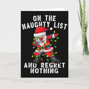 On The Naughty List And I Regret Nothing Dabbing S Card