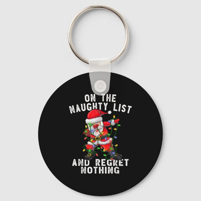 On The Naughty List And I Regret Nothing Dabbing S Keychain (Front)