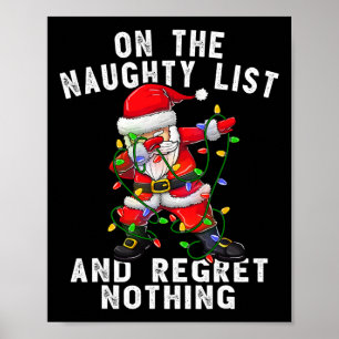 On The Naughty List And I Regret Nothing Dabbing S Poster