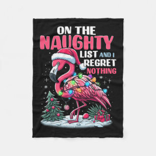 On The Naughty List And I Regret Nothing Flamingo  Fleece Blanket