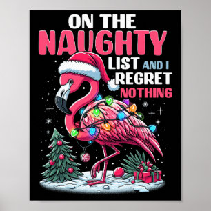 On The Naughty List And I Regret Nothing Flamingo  Poster