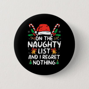 On The Naughty List And I Regret Nothing Fun Chris 2 Inch Round Button