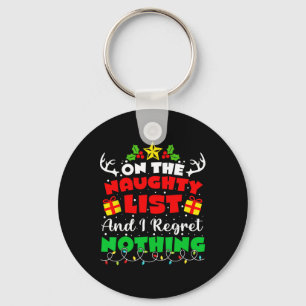 On The Naughty List And I Regret Nothing Fun Chris Keychain