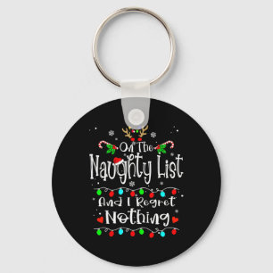 On The Naughty List And I Regret Nothing Fun Chris Keychain
