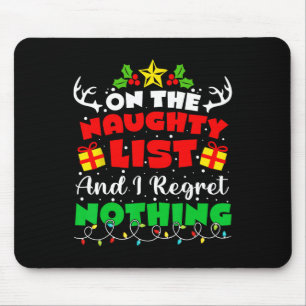 On The Naughty List And I Regret Nothing Fun Chris Mouse Pad